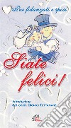 Siate felici! Per fidanzati e sposi libro di Negri F. (cur.) Guglielmoni L. (cur.)