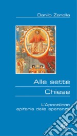 Alle Sette chiese. Apocalisse epifania della speranza libro