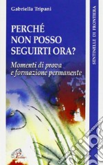 Perché non posso seguirti ora? Momenti di prova e formazione permanente