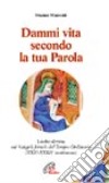 Dammi vita secondo la tua parola. Lectio divina sui Vangeli feriali del Tempo Ordinario libro