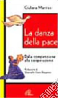 La danza della pace. Dalla competizione alla cooperazione libro