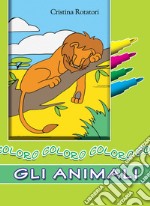 Coloro gli animali. Ediz. a colori libro