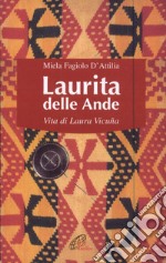 Laurita delle Ande. Vita di Laura Vicuña libro