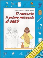 Ti racconto il primo miracolo di Gesù libro