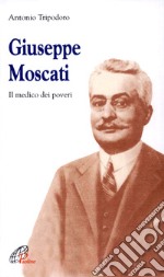 Giuseppe Moscati. Il medico dei poveri