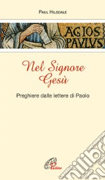 Nel Signore Gesù. Preghiere dalle Lettere di Paolo