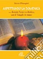 Aspettando la domenica... durante l'anno scolastico con il vangelo in mano libro