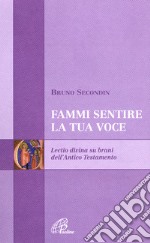 Fammi sentire la tua voce. Lectio divina su brani dell'Antico Testamento libro