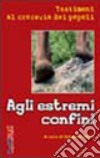 Agli estremi confini. Testimoni al crocevia dei popoli libro