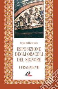 Esposizione degli oracoli del Signore. Frammenti