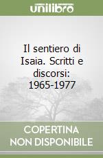 Il sentiero di Isaia. Scritti e discorsi: 1965-1977 libro