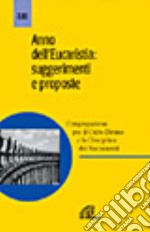 Anno dell'eucaristia: suggerimenti e proposte libro