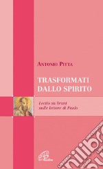 Trasformati dallo spirito. Lectio su brani sulle lettere di Paolo libro