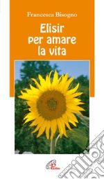 Elisir per amare la vita