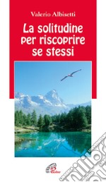 La solitudine per riscoprire se stessi libro