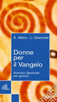 Donne per il Vangelo. Itinerario spirituale per giovani libro