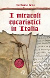 I miracoli eucaristici in Italia libro di Iaria Raffaele