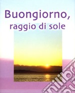 Buongiorno raggio di sole libro