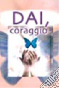 Dai, coraggio! libro