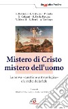 Mistero di Cristo mistero dell'uomo. La nuova questione antropologica e le radici della fede libro