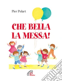 Che bella la messa! libro
