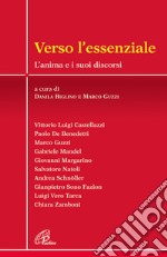 Verso l'essenziale. L'anima e i suoi discorsi libro