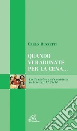 Quando vi radunate per la cena... Lectio divina sull'eucaristia in 1Corinzi 11, 23-24 libro