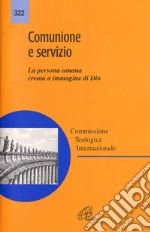 Comunione e servizio. La persona umana creata a immagine di Dio libro