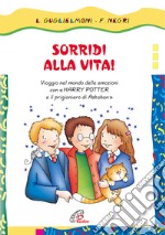 Sorridi alla vita! Viaggio nel mondo delle emozioni con Harry Potter e il prigioniero di Azkaban libro