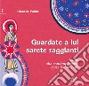 Guardate a lui sarete raggianti. Invito alla contemplazione con i Salmi. Vol. 1 libro