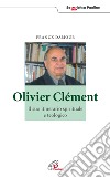 Olivier Clément. Il suo itinerario spirituale e teologico libro