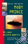 Moby Prince. Un caso ancora aperto libro di Fedrighini Enrico