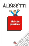 Vivi con passione! libro