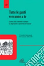 Tutte le genti verranno a te. Lettera alle comunità cristiane su migrazioni e pastorale d'insieme