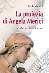 La profezia di Angela Merici. Una sfida per il nostro tempo libro