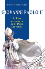 Giovanni Paolo II. Il papa chiamato di un paese lontano libro