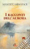 I racconti dell'aurora libro