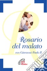 Il Rosario del malato con Giovanni Paolo II libro