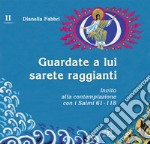 Guardate a lui sarete raggianti. Invito alla contemplazione con i Salmi (2)