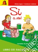 Sì; ci sto! Cammino di primo annuncio. Libro dei ragazzi libro