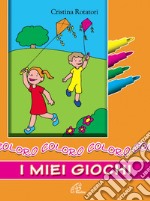 Coloro i miei giochi. Ediz. a colori libro