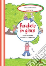 Parabole in gioco. Come animare incontri di catechesi libro