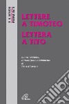 Lettere a Timoteo-Lettera a Tito. Nuova versione, introduzione e commento libro