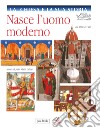 Nasce l'uomo moderno. Dal 1300 al 1500 libro