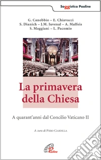 La primavera della Chiesa. A quarant'anni dal Concilio Vaticano II libro