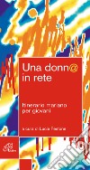 Una donn@inrete. Itinerario mariano per giovani libro