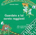 Guardate a lui sarete raggianti. Invito alla contemplazione con i Salmi. Vol. 3