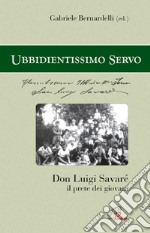 «Ubbidientissimo servo». Don Luigi Savaré. Il prete dei giovani libro