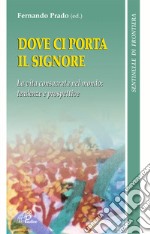 Dove ci porta il Signore. Vita consacrata nel mondo. Tendenze e prospettive libro