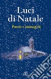 Luci di Natale. Poesie e immagini libro